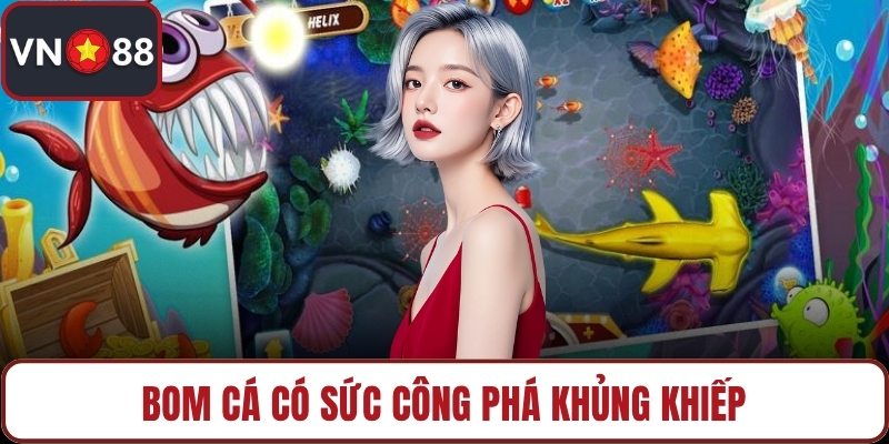 Bom cá có sức công phá khủng khiếp
