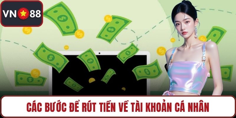 Các bước để rút tiền về tài khoản cá nhân
