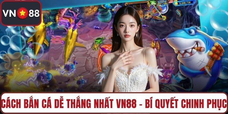 Cách bắn cá dễ thắng nhất