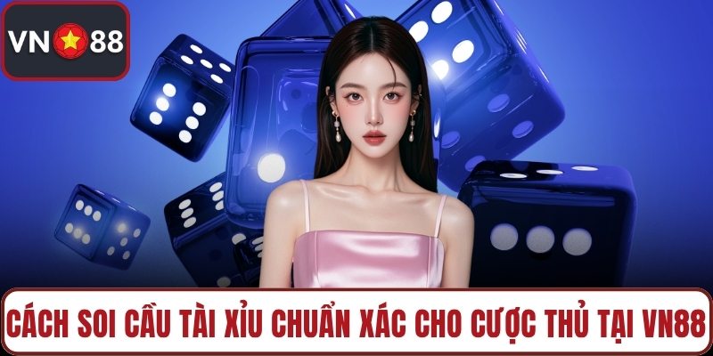Cách soi cầu Tài Xỉu