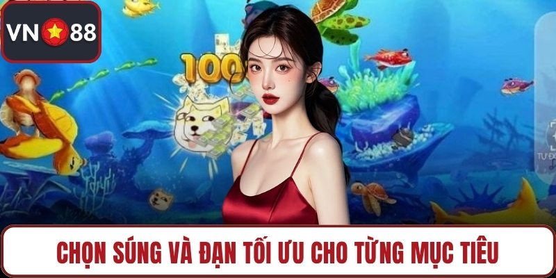 Chọn súng và đạn tối ưu cho từng mục tiêu