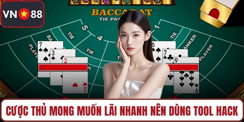 Cược thủ mong muốn lãi nhanh nên dùng tool hack