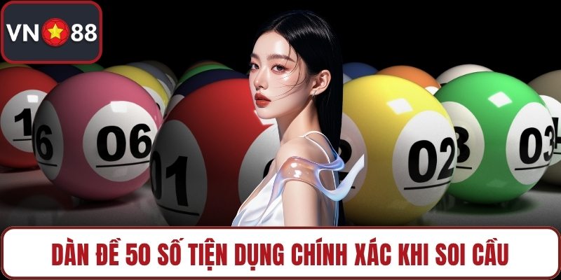 Dàn đề 50 số tiện dụng chính xác khi soi cầu