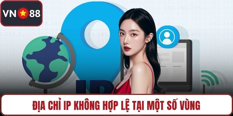 Địa chỉ IP không hợp lệ tại một số vùng