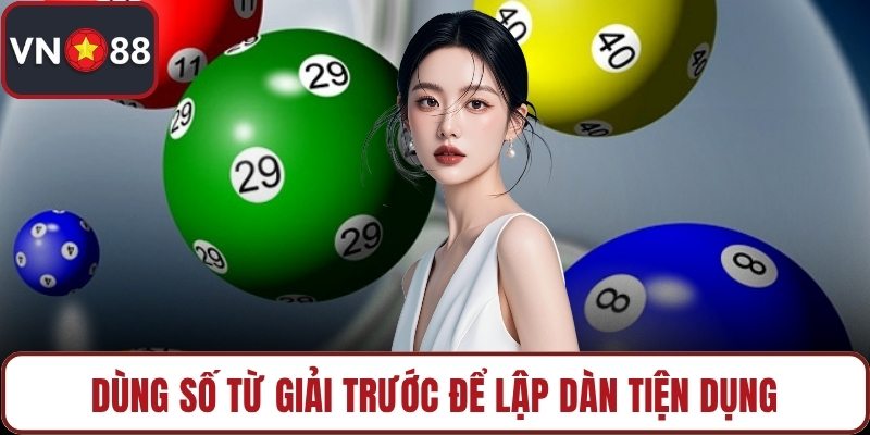 Dùng số từ giải trước để lập dàn tiện dụng