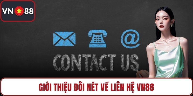 Giới thiệu đôi nét về liên hệ VN88
