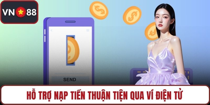 Hỗ trợ nạp tiền thuận tiện qua ví điện tử