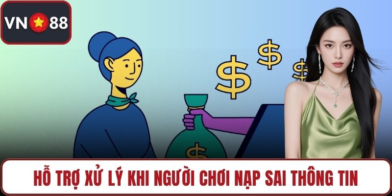 Hỗ trợ xử lý khi người chơi nạp sai thông tin