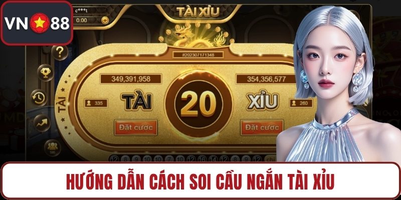 Hướng dẫn cách soi cầu ngắn tài xỉu