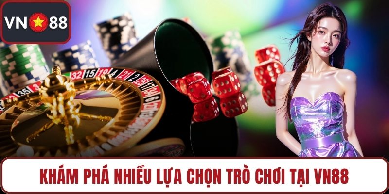 Khám phá nhiều lựa chọn trò chơi tại VN88