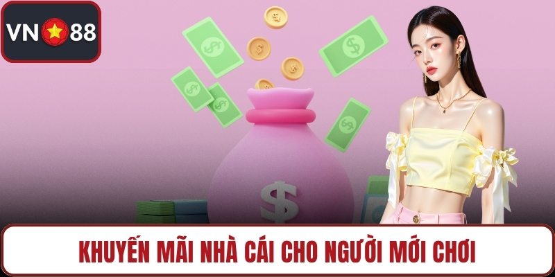 Khuyến mãi nhà cái cho người mới chơi