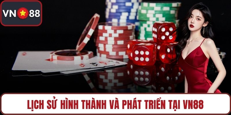Lịch sử hình thành và phát triển tại VN88