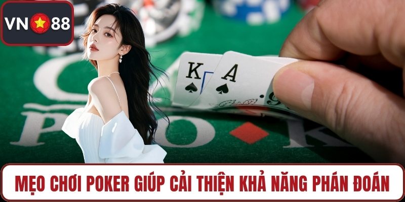 Mẹo chơi Poker giúp cải thiện khả năng phán đoán