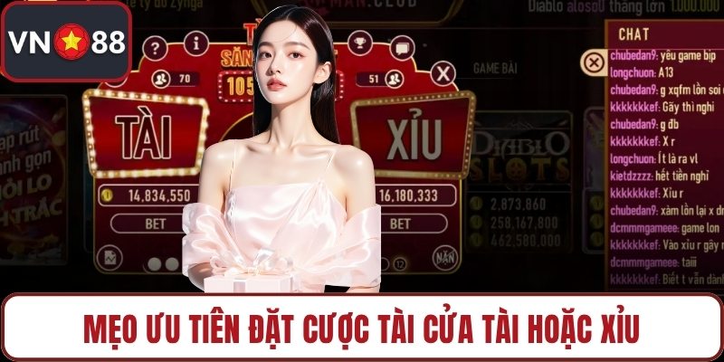 Mẹo ưu tiên đặt cược tài cửa tài hoặc xỉu
