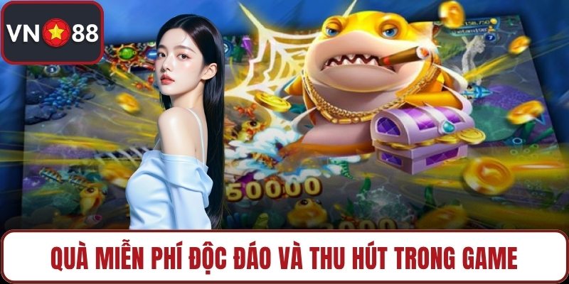 Quà miễn phí độc đáo và thu hút trong game