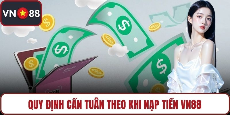 Quy định cần tuân theo khi nạp tiền VN88