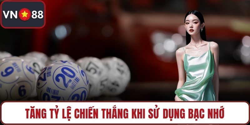 Tăng tỷ lệ chiến thắng khi sử dụng bạc nhớ