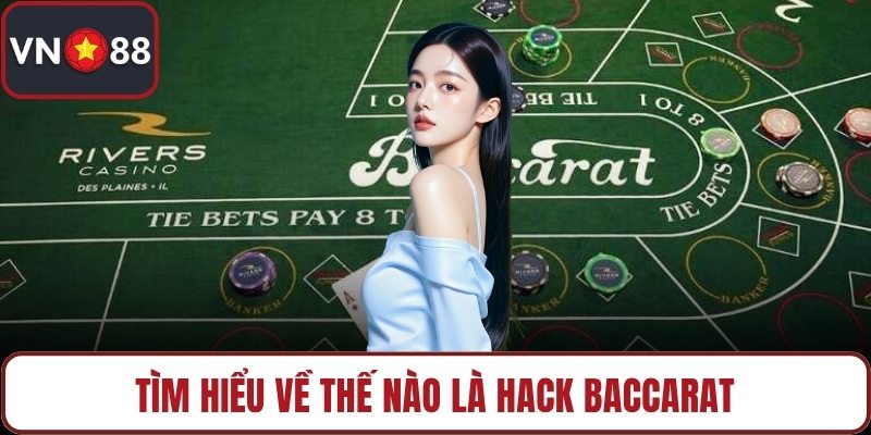 Tìm hiểu về thế nào là hack baccarat