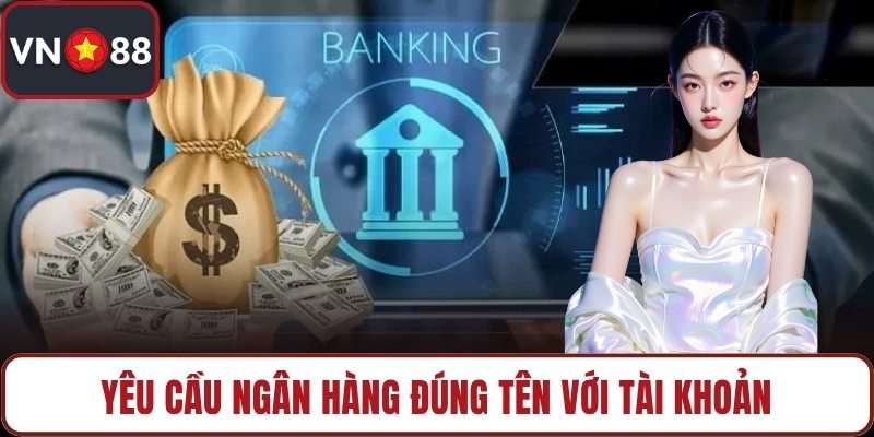 Yêu cầu ngân hàng đúng tên với tài khoản